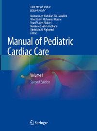 Mohammed Abdullah Bin-Moallim, Wael Jasim Husain, Yousif Saleh Alakeel, Mohamed Salim Kabbani, Abdullah Ali Alghamdi — Manual of Pediatric Cardiac Care Volume 1, 2e