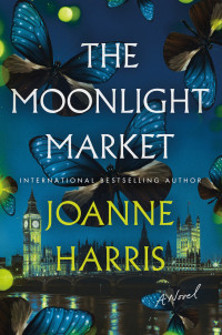 Joanne Harris — The Moonlight Market: A Novel