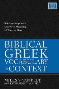 Miles V. Van Pelt; — Biblical Greek Vocabulary in Context