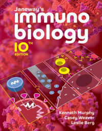 Murphy, Kenneth M., Weaver, Casey, Berg, Leslie J. — Janeway's Immunobiology (Tenth Edition)