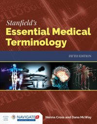 Nanna Cross, Dana McWay — Stanfield's Essential Medical Terminology, 5e