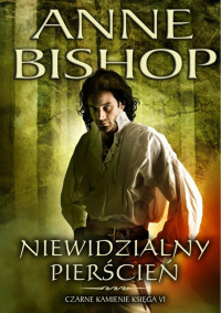 Anne Bishop — Niewidzialny pierścień