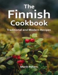 Marit Peters — The Finnish Cookbook Traditional and Modern Recipes