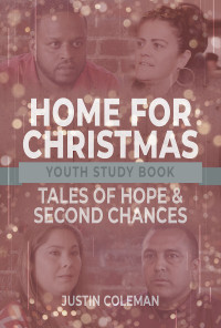 Coleman, Justin; — Home for Christmas Youth Study Book: Tales of Hope and Second Chances