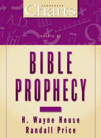 H. Wayne House;J. Randall Price; & Randall Price — Charts of Bible Prophecy