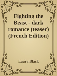 Laura Black — Fighting the Beast - dark romance (teaser) (French Edition)