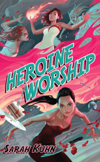 Sarah Kuhn — Heroine Worship