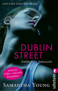 Young, Samantha [Young, Samantha] — Dublin Street - Gefährliche Sehnsucht