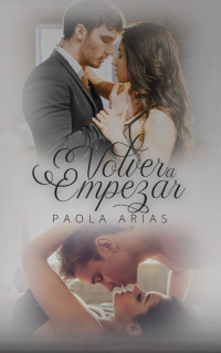 Paola Arias — Volver a empezar (Spanish Edition)