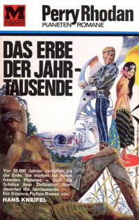 Kneifel, Hans — [Perry Rhodan - Planetenromane 0042] • Das Erbe der Jahrtausende