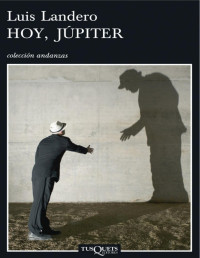 Luis Landero — HOY, JÚPITER