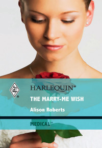 Alison Roberts — The Marry-Me Wish