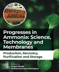 Angelo Basile, Mohammad Reza Rahimpour — Progresses in Ammonia: Science, Technology and Membranes: Production, Recovery, Purification and Storage