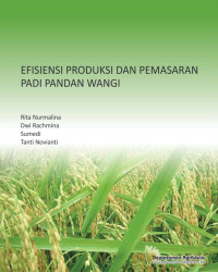 Rita Nurmalina, Dwi Rachmina, Sumedi, Tanti Novianti — Efisiensi Produksi dan Pemasaran Padi Pandan Wangi