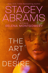 Stacey Abrams; Selena Montgomery — The Art of Desire