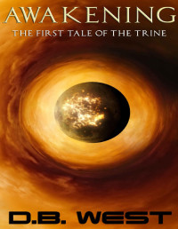 D.B. West [West, D.B.] — Awakening: The First Tale of the Trine (Trine Series Book 1)