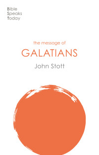 John Stott; — The Message of Galatians