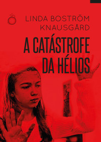 Linda Boström Knausgård — A Catástrofe da Hélios