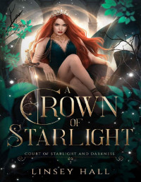 Linsey Hall — A Crown of Starlight (Court of Starlight and Darkness Book 3)