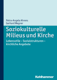 Ahrens, Petra.;Wegner, Gerhard.; & Petra Ahrens — Soziokulturelle Milieus und Kirche