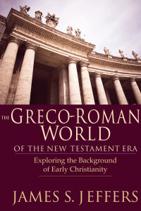 Jeffers, James S. — The Greco-Roman World of the New Testament Era