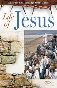 Rose Publishing; — Life of Jesus