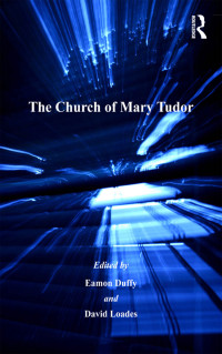 Eamon Duffy;David Loades; — The Church of Mary Tudor