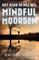 Karsten Dusse, Olga Groenewoud — Het kind in mij wil mindful moorden