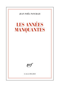 Jean-Noël Pancrazi — Les années manquantes