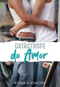 Anna Katmore — Catástrofe do Amor