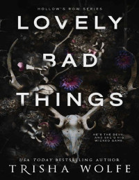 Trisha Wolfe — Lovely Bad Things (#1 Hollow's Row)