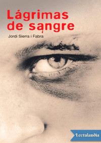 Jordi Sierra i Fabra — Lágrimas de sangre