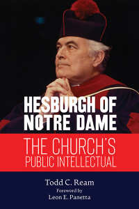 Todd C. Ream;Leon E. Panetta; — Hesburgh of Notre Dame: The Church's Public Intellectual