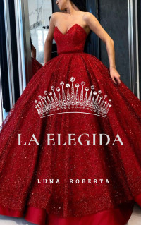 Luna Roberta — La elegida (Spanish Edition)