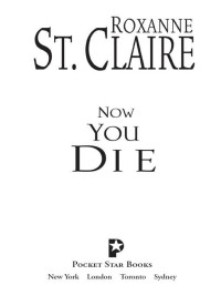 Roxanne St. Claire — Bullet Catchers 06 Now You Die