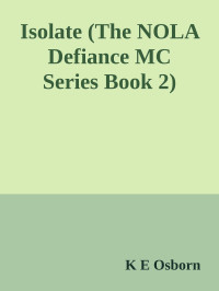 K E Osborn — Isolate (The NOLA Defiance MC Series Book 2)