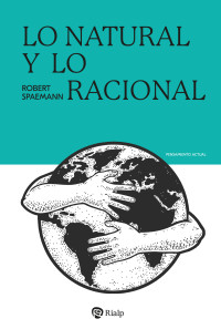 Robert Spaemann; — Lo natural y lo racional