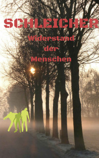 Mike Baratz [Baratz, Mike] — Schleicher: Widerstand der Menschen (German Edition)