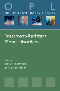 Carvalho, André F.; McIntyre, Roger S.; — Treatment-Resistant Mood Disorders