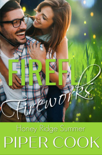 Piper Cook [Cook, Piper] — Firefly Fireworks: Insta Love BBW Steamy Sweet Small Town Summer Romance (Honey Ridge Summer Book 2)