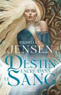 Danielle L. Jensen — La Saga des sans-destin, T1 : Un destin encré dans le sang