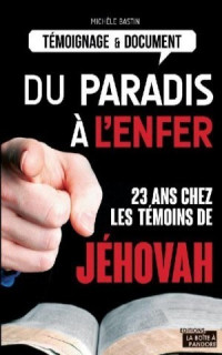 Michèle Bastin — Du paradis à l'enfer: 23 ans chez les témoins de Jéhovah