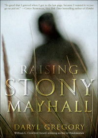 Daryl Gregory — Raising Stony Mayhall