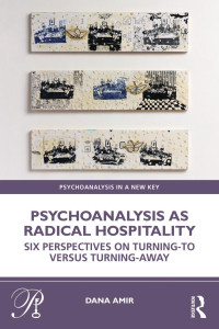 Dana Amir — Psychoanalysis as Radical Hospitality: Turning-Away