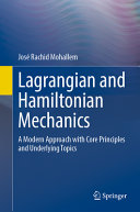 José Rachid Mohallem — Lagrangian and Hamiltonian Mechanics: A Modern Approach With Core Principles and Underlying Topics