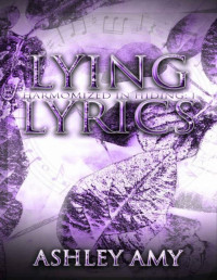 Ashley Amy — Lying Lyrics: Contemporary Reverse Harem (Harmonized in Hiding Book 1)