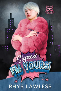 Rhys Lawless — Signed, I'm Yours!: A supervillainous romcom