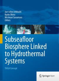 Jun-ichiro Ishibashi & Kyoko Okino & Michinari Sunamura — Subseafloor Biosphere Linked to Hydrothermal Systems