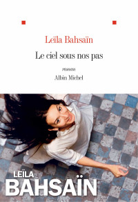 Leïla Bahsaïn [Bahsaïn, Leïla] — Le ciel sous nos pas