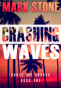 Mark Stone — Crashing Waves (Cross and Anchor Suspense Series Book 1)